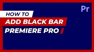 How to Add and Remove Black Bars in Premiere Pro