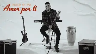 Dale Q´ Va - Amor Por Ti (Video Oficial)