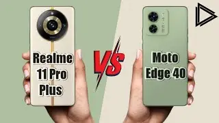 Realme 11 Pro Plus vs Motorola Edge 40