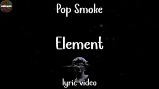 Pop Smoke - Element (Lyric Video)