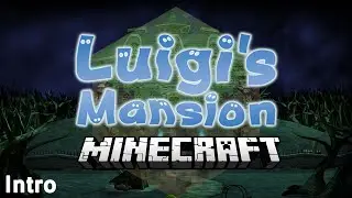 Minecraft - Luigi's Mansion Intro