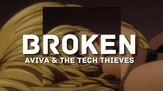 BROKEN--AViVA & The Tech Thieves[Slowed&Reverb]