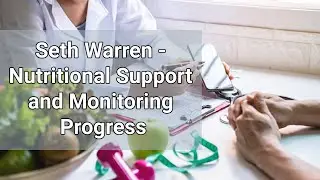 Nutritional Support and Monitoring Progress