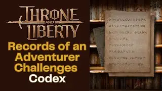 Records of an Adventurer Challenges Throne and Liberty Codex