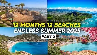 Endless Summer: Top 12 Destinations to Travel Every Month in 2025