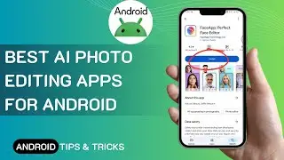 BEST AI Photo Editing Apps For Android In 2024