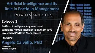 Artificial Intelligence Augments and Supplants Human Intelligence in Investment Management