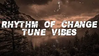 Tune Vibes - Rhythm of Change (Lyrics)