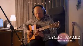 Awake - Tycho | Acoustic Guitar Cover | 4K
