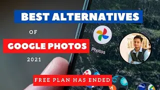 Best Google Photos Alternatives 2021 | Google Photos Free Plan is ending in June