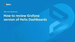 BMC Helix Dashboards: How to review Grafana version of Helix Dashboards