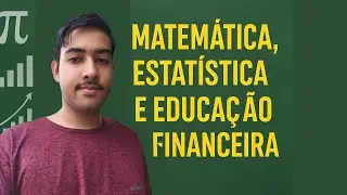Como a Matemática pode te ajudar na vida financeira ?