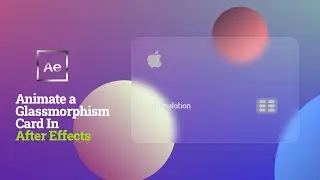 Animate A Glassmorphism Card In After Effects