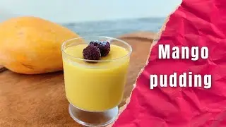 How to make mango pudding | no gelatin dessert | easy mango dessert cup
