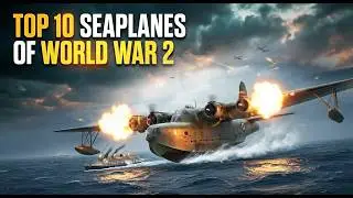 Top 10 Best Seaplanes of WW2 - #1 Will Shock You (Not the Catalina!)