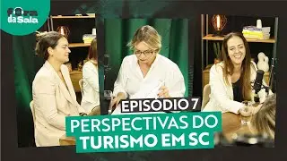Perspectivas para o Turismo em SC - Fora da Sala #7