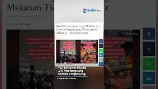 Bak Lautan Manusia Pembukaan Lulu Mall di India Diserbu Pengunjung, Ambil Makanan Tak Mau Bayar