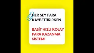 TÜM PİYASALAR KAYBEDERKEN BASİT , HIZLI,KOLAY PARA KAZANMA