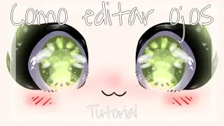 Como editar ojos / Gacha Life/ Turorial