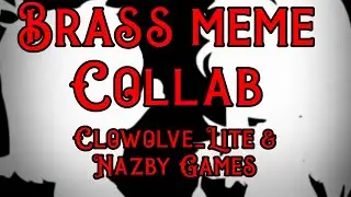 Brass Meme | Collab With Nazby Games
