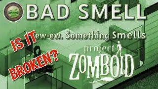 Testing Project Zomboid - What will this moodle do to you? Is the bad smell in PZ b42 broken?