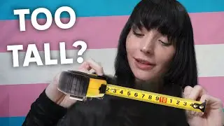 What's it like being a tall trans woman?