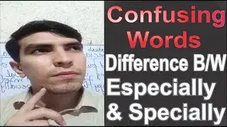 Pair of Words:Confusing words (difference between Especially and Specially)|with meanings & examples