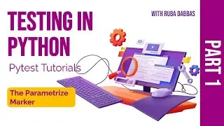 05. Testing in Python: Pytest Tutorials. The Parametrize Marker - Part One.