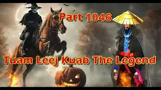 Tuam Leej Kuab The Legend Hmong Warrior  (Part 1046)