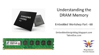 DRAM Memory | Understanding Memory org in SDRAM | DRAM Memory tutorial | Embedded Workshop - Part 68