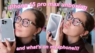 iphone 15 pro max unboxing + what's on my phone!