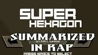 Super Hexagon Summarized In Rap