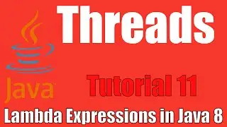 Threads - Lambda Expressions In Java 8: Tutorial 11