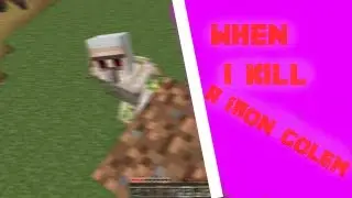 When i kill a iron golem