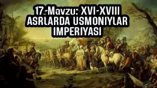 17-Mavzu: XVI-XVIII ASRLARDA USMONIYLAR IMPERIYASI@