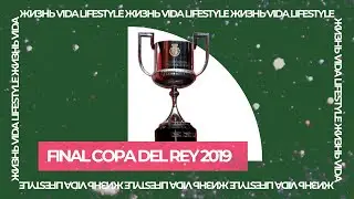 Final Copa Del Rey 2019 / Финал Кубка Испании 2019 по футболу