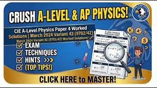 A LEVEL PHYSICS 9702 PAPER 4 | March 2024 | Paper 42 | 9702/42/F/M/2024 | Full and Detailed Solution