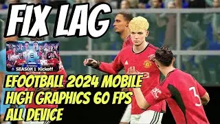 CARA MENGATASI LAG EFOOTBALL 2024 MOBILE | FIX LAG HIGH GRAPHICS 60 FPS
