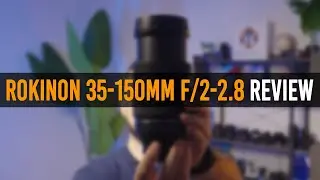 Rokinon 35-150mm f/2-2.8 AF Lens (Sony E) Review