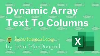 Dynamic Array Text to Columns in Excel