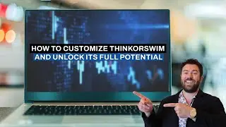 How to Customize Thinkorswim and Unlock Its Full Potential