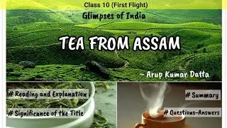 Class 10 (First Flight) - Glimpses of India : Tea From Assam