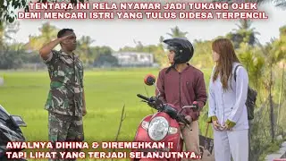 TENTARA INI NYAMAR JADI TUKANG OJEK, DEMI MENCARI ISTRI YANG TULUS DI DESA TERPENCIL!!