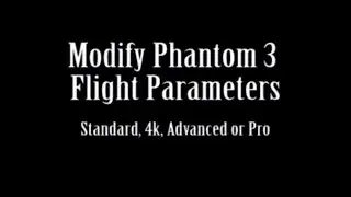 Phantom 3: How to modify flight parameters and hack height, speed, flight area restrictions