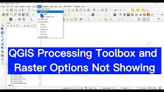 QGIS Processing Toolbox and Raster Options Not Showing