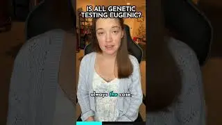 Is all genetic testing eugenic?
