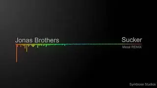 Jonas Brothers - Sucker (Metal Remix)