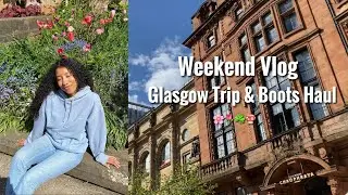 Weekend Vlog; Glasgow Trip & Chatty Boots Haul!