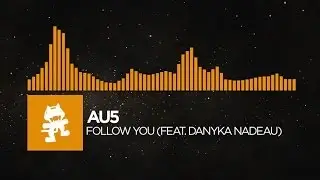 [House] - Au5 - Follow You (feat. Danyka Nadeau) [Monstercat Release]
