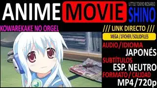 [ANIME-MOVIE] Kowarekake No Orgel [Audio JAP.][Sub. Esp.][mp4/720p][LINK DIRECTO]-SHINO